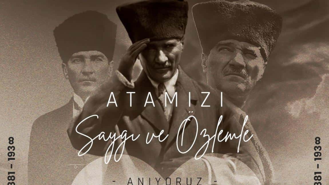 10 KASIM ATATÜRK'Ü ANMA GÜNÜ...